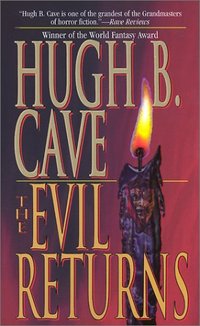 The Evil Returns by Hugh B. Cave
