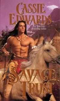 Savage Trust by Cassie Edwards