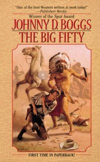 The Big Fifty by Johnny D. Boggs