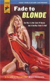 Fade To Blonde by Max Phillips