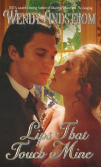 Lips That Touch Mine by Wendy Lindstrom