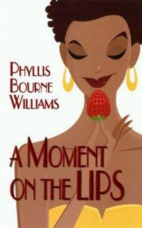 A Moment on the Lips by Phyllis Bourne Williams