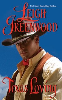 Texas Loving by Leigh Greenwood