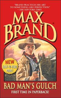 Bad Man's Gulch by Max Brand