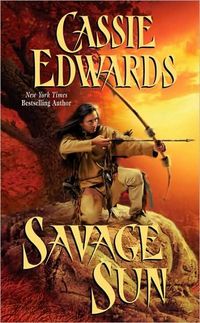 Savage Sun by Cassie Edwards