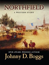 Northfield by Johnny D. Boggs