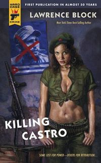 Killing Castro by Lawrence Block