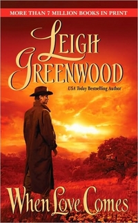 When Love Comes by Leigh Greenwood