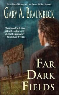 Far Dark Fields by Gary A. Braunbeck