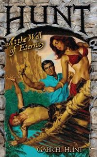 Hunt at the Well of Eternity by Gabriel Hunt