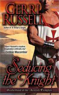 Excerpt of Seducing the Knight by Gerri Russell