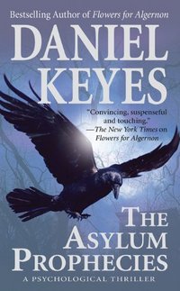 The Asylum Prophecies by Daniel Keyes