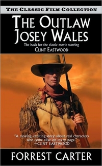 The Outlaw Josey Wales by Forrest Carter