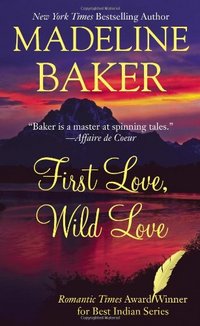 First Love, Wild Love by Madeline Baker