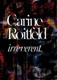 Carine Roitfeld: Irreverent by Carine Roitfeld