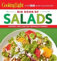 Cooking Light Big Book Of Salads by Cooking Light Magazine Editors