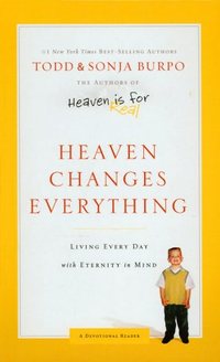 Heaven Changes Everything by Todd Burpo