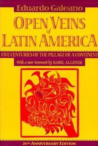 Open Veins of Latin America by Eduardo Galeano