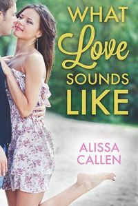 What Love Sounds Like by Alissa Callen