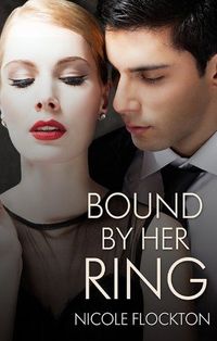 Excerpt of Bound By Her Ring by Nicole Flockton