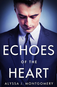Echoes of the Heart by Alyssa J. Mongtomery