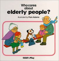 Who Cares About Elderly People? by Pam Adams