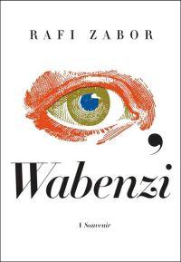 I, Wabenzi: A Souvenir by Rafi Zabor