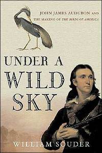 Under A Wild Sky by William Souder