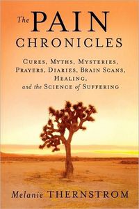 The Pain Chronicles by Melanie Thernstrom