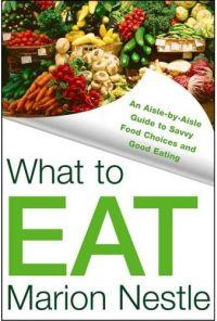 What to Eat by Marion Nestle