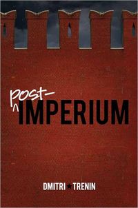 Post-Imperium by Dmitri Trenin