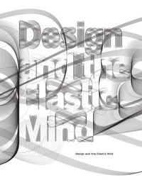 Design and the Elastic Mind by Paola Antonelli