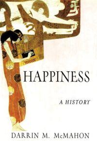 Happiness by Darrin M. McMahon