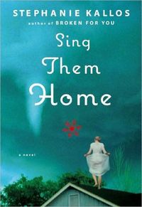 Sing Them Home: A Novel by Stephanie Kallos
