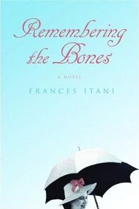 Remembering the Bones by Frances Itani