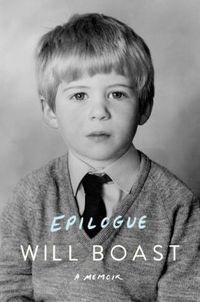 Epilogue: A Memoir by Will Boast