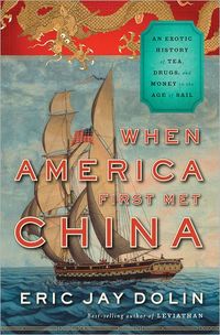 When America First Met China by Eric Jay Dolin