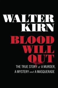 Blood Will Out by Walter Kirn
