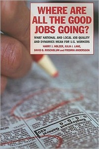 Where Are All The Good Jobs Going? by Harry J. Holzer