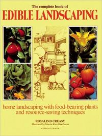 The Complete Book of Edible Landscaping by Rosalind Creasy