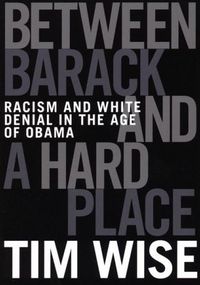 Between Barack and a Hard Place by Tim Wise