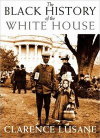 The Black History Of The White House by Clarence Lusane