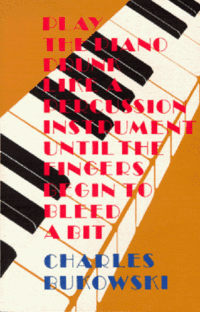 Play the Piano by Charles Bukowski