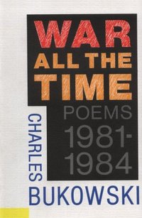 War All the Time by Charles Bukowski