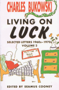 Living On Luck (Living on Luck Vol. 2) by Charles Bukowski