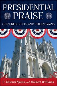 Presidential Praise by C. Edward Spann