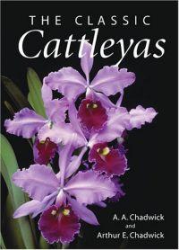 The Classic Cattleyas by Arthur A. Chadwick