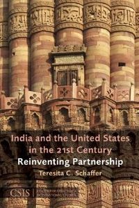 India And The United States In The 21st Century by Teresita C. Schaffer