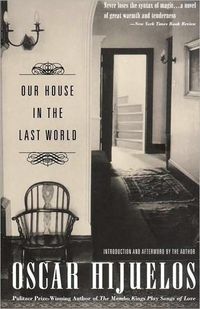 Our House In The Last World by Oscar Hijuelos