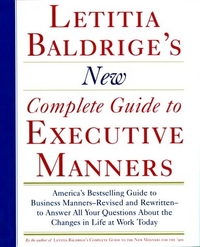 Letitia Baldrige's New Complete Guide to Executive Manners by Letitia Baldrige